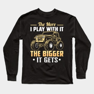 The More I Play With It the Bigger It Gets Long Sleeve T-Shirt